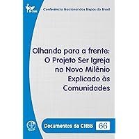 Olhando para a frente: O Projeto Ser Igreja no Novo Milênio Explicado às Comunidades - Documentos da CNBB 66 - Digital (Portuguese Edition)