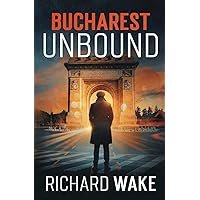 Bucharest Unbound: A Cold War espionage thriller (Alex Kovacs thriller series)