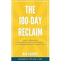 The 100-Day Reclaim: Daily Readings to Make Health and Fitness as Empowering as It Should Be The 100-Day Reclaim: Daily Readings to Make Health and Fitness as Empowering as It Should Be Kindle Audible Audiobook Paperback