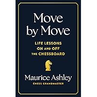Move by Move: Life Lessons on and off the Chessboard Move by Move: Life Lessons on and off the Chessboard Hardcover Kindle