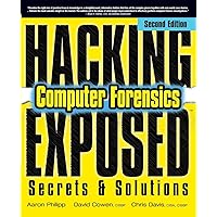 Hacking Exposed Computer Forensics, Second Edition: Computer Forensics Secrets & Solutions Hacking Exposed Computer Forensics, Second Edition: Computer Forensics Secrets & Solutions Paperback Kindle Hardcover