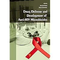 Drug Delivery and Development of Anti-HIV Microbicides Drug Delivery and Development of Anti-HIV Microbicides Kindle Hardcover