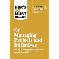 HBR's 10 Must Reads on Managing Projects and Initiatives (with bonus article 