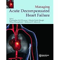 Management of Acute Decompensated Heart Failure Management of Acute Decompensated Heart Failure Kindle Hardcover