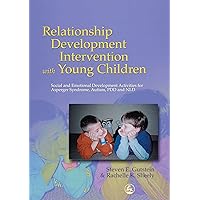 Relationship Development Intervention with Young Children: Social and Emotional Development Activities for Asperger Syndrome, Autism, PDD and NLD Relationship Development Intervention with Young Children: Social and Emotional Development Activities for Asperger Syndrome, Autism, PDD and NLD Paperback