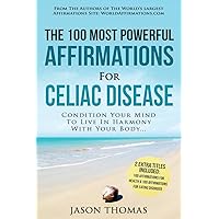 Affirmation | The 100 Most Powerful Affirmations for Celiac Disease | 2 Amazing Affirmative Books Included for Optimal Health & Eating Disorder: Condition Your Mind To Live In Harmony With Your Body