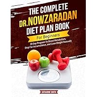 The Complete Dr Nowzaradan Diet Plan Book For Beginners: 28 Day Program To Boost Metabolism, Stop Fat Accumulation, and Lose Weight Naturally. (Dr. Nowzaradan Diet Plan Books) The Complete Dr Nowzaradan Diet Plan Book For Beginners: 28 Day Program To Boost Metabolism, Stop Fat Accumulation, and Lose Weight Naturally. (Dr. Nowzaradan Diet Plan Books) Paperback Kindle Hardcover