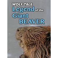 Wolf Tale: Legend of the Giant Beaver