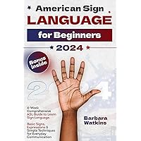 American Sign Language for Beginners: 4-Week Comprehensive ASL Guide to Learn Sign Language. Basic Signs, Expressions & Simple Techniques for Everyday Communication