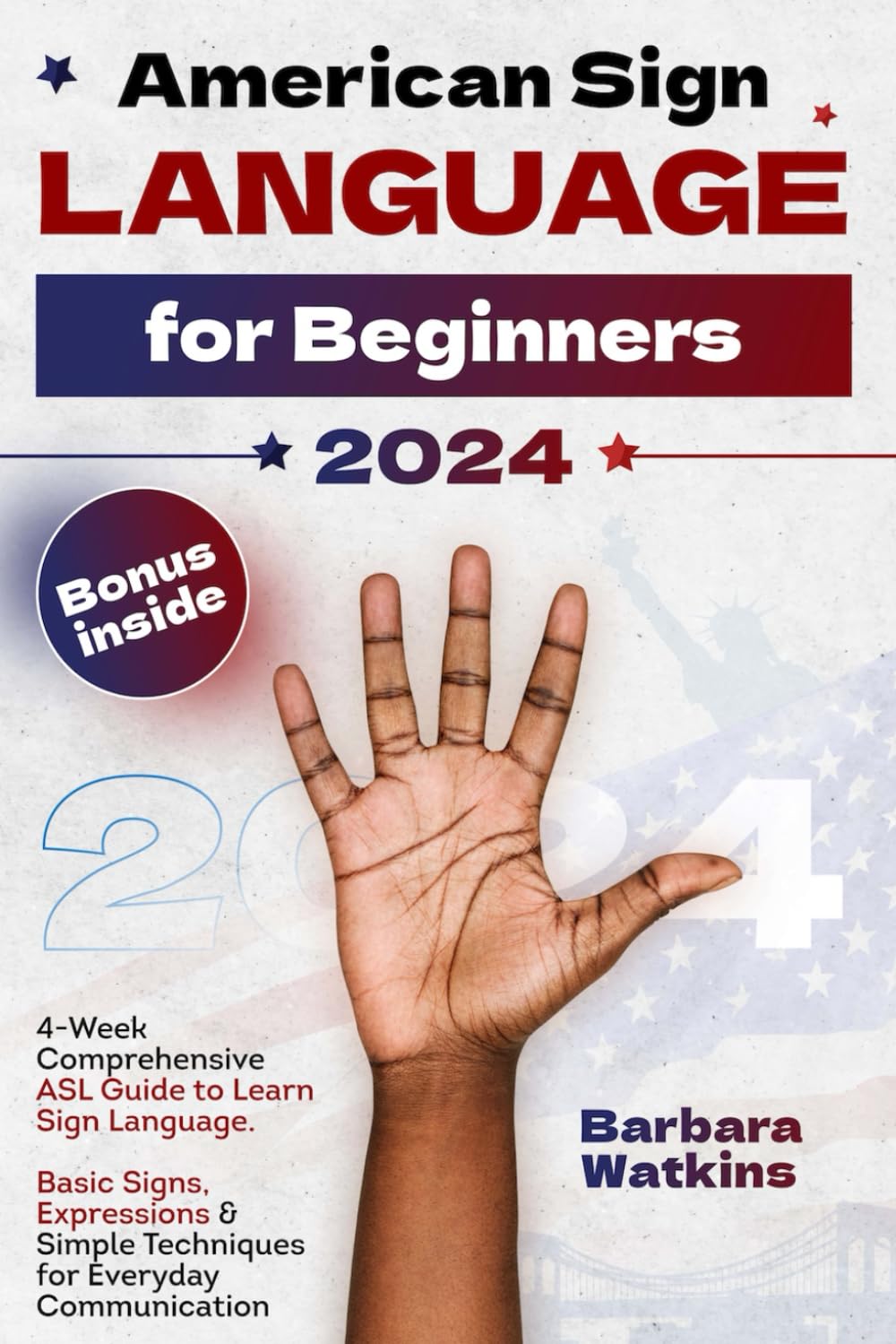 American Sign Language for Beginners: 4-Week Comprehensive ASL Guide to Learn Sign Language. Basic Signs, Expressions & Simple Techniques for Everyday Communication