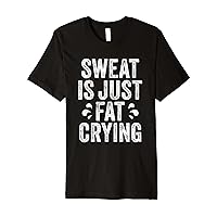 Sweat Is Just Fat Crying Fitness VIntage Funny Workout Gym Premium T-Shirt