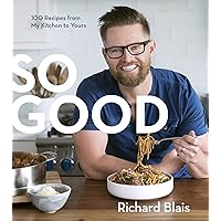 So Good: 100 Recipes from My Kitchen to Yours So Good: 100 Recipes from My Kitchen to Yours Hardcover Kindle