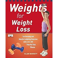 Weights for Weight Loss: Fat-Burning and Muscle-Sculpting Exercises with over 200 Step-by-Step Photos Weights for Weight Loss: Fat-Burning and Muscle-Sculpting Exercises with over 200 Step-by-Step Photos Kindle Paperback