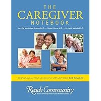 The Caregiver Notebook: Taking Care of Your Loved One with Dementia and Yourself The Caregiver Notebook: Taking Care of Your Loved One with Dementia and Yourself Paperback