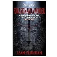 For A Sign And A Wonder: Handy Scriptural References To Aid The Newly Awakened Israelite. For A Sign And A Wonder: Handy Scriptural References To Aid The Newly Awakened Israelite. Hardcover Kindle Paperback