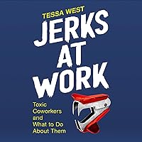 Jerks at Work: Toxic Coworkers and What to Do About Them Jerks at Work: Toxic Coworkers and What to Do About Them Audible Audiobook Hardcover Kindle Paperback