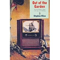 Out of the Garden: Toys and Children's Culture in the Age of TV Marketing (Culture and Communication in Canada) Out of the Garden: Toys and Children's Culture in the Age of TV Marketing (Culture and Communication in Canada) Paperback Hardcover