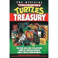 The Official Teenage Mutant Ninja Turtles Treasury: The One and Only Collector's Guide to Teenage Mutant Ninja Turtles Memorabilia The Official Teenage Mutant Ninja Turtles Treasury: The One and Only Collector's Guide to Teenage Mutant Ninja Turtles Memorabilia Paperback