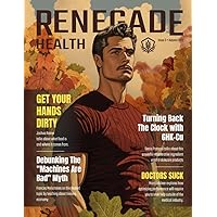 Renegade Health Magazine: Fall 2023 Renegade Health Magazine: Fall 2023 Paperback Kindle