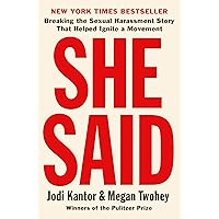 She Said: Breaking the Sexual Harassment Story That Helped Ignite a Movement She Said: Breaking the Sexual Harassment Story That Helped Ignite a Movement Hardcover Kindle Audible Audiobook Paperback Audio CD