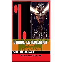 Dragon, La Revelacion (Spanish Edition) Dragon, La Revelacion (Spanish Edition) Kindle