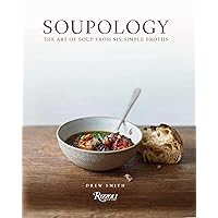 Soupology: The Art of Soup From Six Simple Broths Soupology: The Art of Soup From Six Simple Broths Hardcover