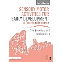 Sensory Motor Activities for Early Development: A Practical Resource Sensory Motor Activities for Early Development: A Practical Resource eTextbook Hardcover Paperback