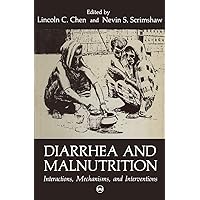 Diarrhea and Malnutrition: Interactions, Mechanisms, and Interventions Diarrhea and Malnutrition: Interactions, Mechanisms, and Interventions Paperback