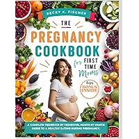 THE PREGNANCY COOKBOOK FOR FIRST TIME MOMS: A Complete trimester by trimester, months by month guide to a healthy eating During pregnancy.: Healthy+ ... baby, with 300+ recipes (Women's Health) THE PREGNANCY COOKBOOK FOR FIRST TIME MOMS: A Complete trimester by trimester, months by month guide to a healthy eating During pregnancy.: Healthy+ ... baby, with 300+ recipes (Women's Health) Paperback Kindle