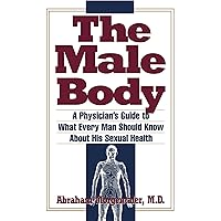 The Male Body: A Physician's Guide to What Every Man Should Know About His Sexual Health The Male Body: A Physician's Guide to What Every Man Should Know About His Sexual Health Paperback