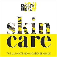 Skincare: The ultimate no-nonsense guide Skincare: The ultimate no-nonsense guide Audible Audiobook Hardcover Kindle