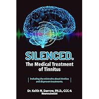 Silenced: The Medical Treatment of Hearing Loss Silenced: The Medical Treatment of Hearing Loss Paperback Kindle