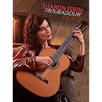 Sharon Isbin: Troubadour (Documentary & Performances)