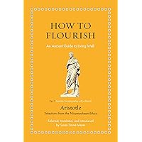 How to Flourish: An Ancient Guide to Living Well (Ancient Wisdom for Modern Readers) How to Flourish: An Ancient Guide to Living Well (Ancient Wisdom for Modern Readers) Hardcover Kindle Audible Audiobook Audio CD