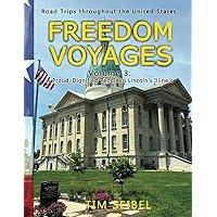 Freedom Voyages Volume 3: A Proud, Dignified People in Lincoln's Illinois: Road Trips throughout the United States