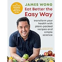 Eat Better the Easy Way: Transform your health with plant-packed recipes and simple science Eat Better the Easy Way: Transform your health with plant-packed recipes and simple science Kindle Hardcover Paperback