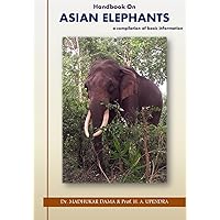 Handbook on Asian Elephants: a compilation of basic information Handbook on Asian Elephants: a compilation of basic information Paperback Kindle