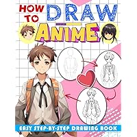 How To Draw Anime Book: Easy Learn How To Draw Cute Anime Characters, How To Draw Book For Kids Ages 4-8 8-12, Adults, Gifts For Christmas, Birthday How To Draw Anime Book: Easy Learn How To Draw Cute Anime Characters, How To Draw Book For Kids Ages 4-8 8-12, Adults, Gifts For Christmas, Birthday Paperback