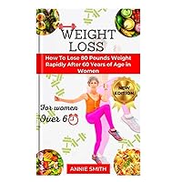 Weight loss after 60 years in Women: How to lose 80 pounds Weight rapidly after 60 years of age FOR women Weight loss after 60 years in Women: How to lose 80 pounds Weight rapidly after 60 years of age FOR women Paperback Kindle
