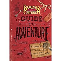 The Boxcar Children Guide to Adventure: A How-To for Mystery Solving, Make-It-Yourself Projects, and More (The Boxcar Children Mysteries) The Boxcar Children Guide to Adventure: A How-To for Mystery Solving, Make-It-Yourself Projects, and More (The Boxcar Children Mysteries) Library Binding