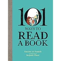 101 Ways To Read A Book 101 Ways To Read A Book Hardcover Kindle
