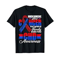 When Someone Has Cancer The Whole Family Does Too Supporter T-Shirt