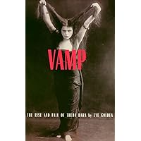 Vamp: The Rise and Fall of Theda Bara Vamp: The Rise and Fall of Theda Bara Paperback Kindle Hardcover