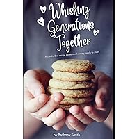 Whisking Generations Together: A Cookie Day recipe collection from my family to yours