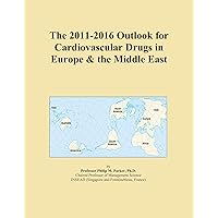 The 2011-2016 Outlook for Cardiovascular Drugs in Europe & the Middle East