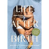 Life After Birth: A Guide to Prepare, Support and Nourish You Through Motherhood Life After Birth: A Guide to Prepare, Support and Nourish You Through Motherhood Hardcover Kindle