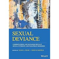Sexual Deviance: Understanding and Managing Deviant Sexual Interests and Paraphilic Disorders Sexual Deviance: Understanding and Managing Deviant Sexual Interests and Paraphilic Disorders Paperback Kindle