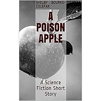 A Poison Apple: A Science Fiction Short Story