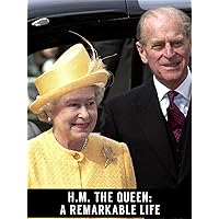 H.M. The Queen: A Remarkable Life