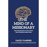 The Mind of a Missionary: What Global Kingdom Workers Tell Us About Thriving on Mission Today The Mind of a Missionary: What Global Kingdom Workers Tell Us About Thriving on Mission Today Audible Audiobook Paperback Kindle Hardcover